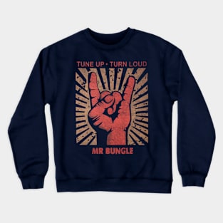 Tune up . Turn Loud Mr Bungle Crewneck Sweatshirt